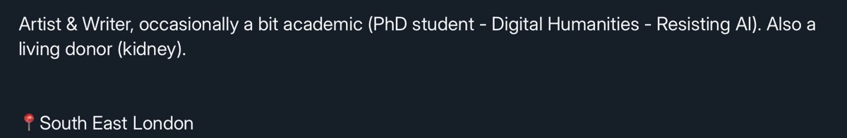 Artist & Writer, occasionally a bit academic (PhD student - Digital Humanities - Resisting AI). Also a living donor (kidney). 📍 South East London